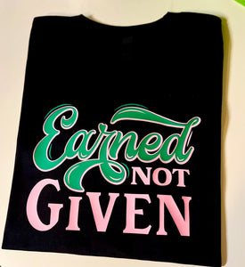 Earned Not Given T-shirt